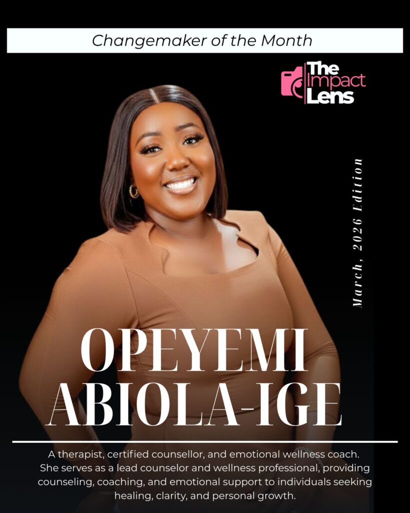 Impact Lens | Changemaker of the Month - Opeyemi Abiola-Ige Opeyemi Abiola-Ige